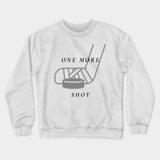 One More Shot - Hockey Crewneck Sweatshirt